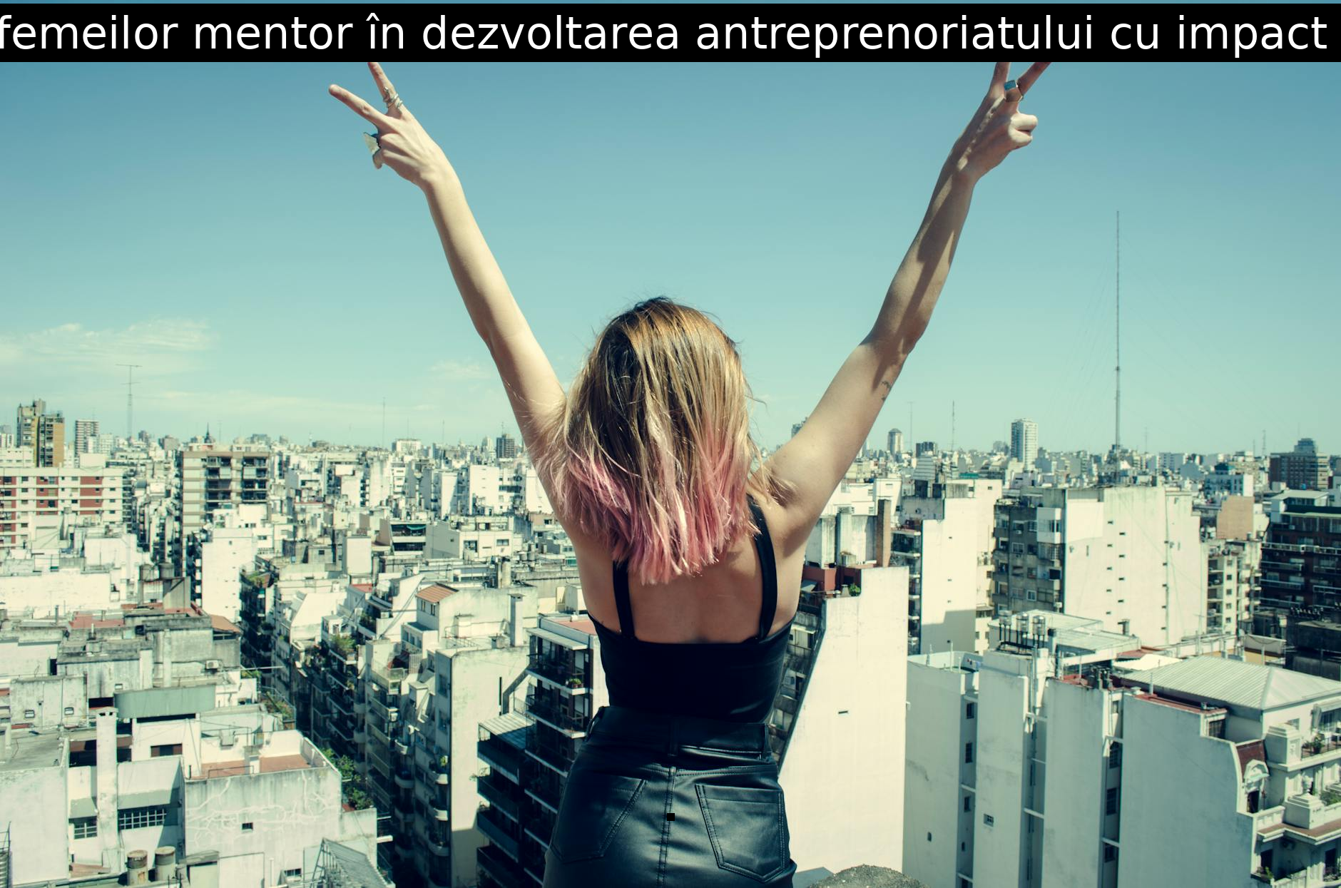 Rolul femeilor mentor în dezvoltarea antreprenoriatului cu impact social