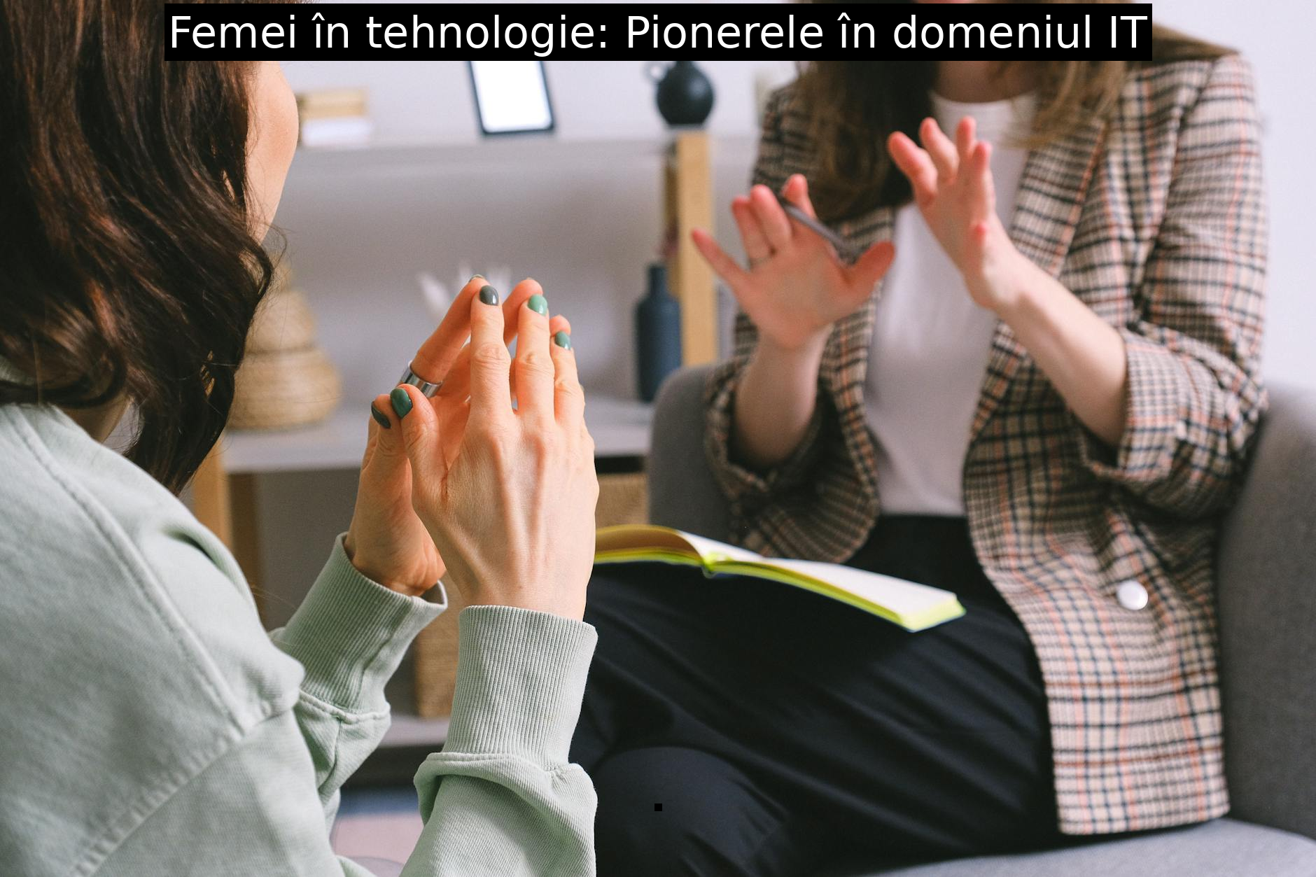 Femei în tehnologie: Pionerele în domeniul IT